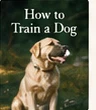 How to Train a Dog